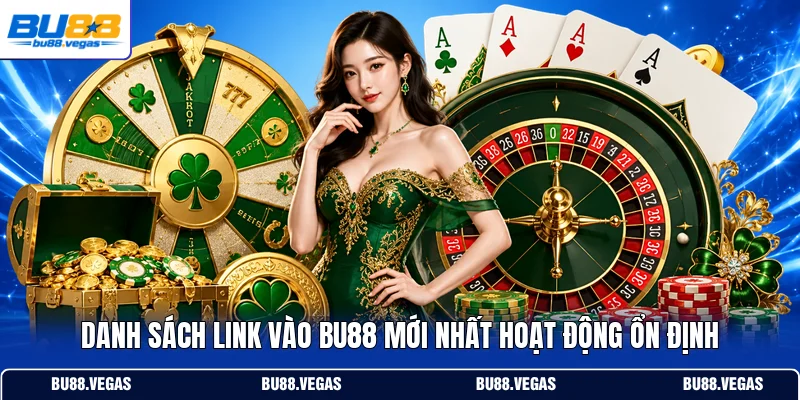 Danh sách link vào Bu88 mới nhất hoạt động ổn định