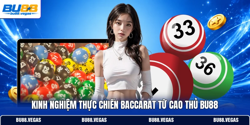 Kinh nghiệm thực chiến Baccarat từ cao thủ Bu88