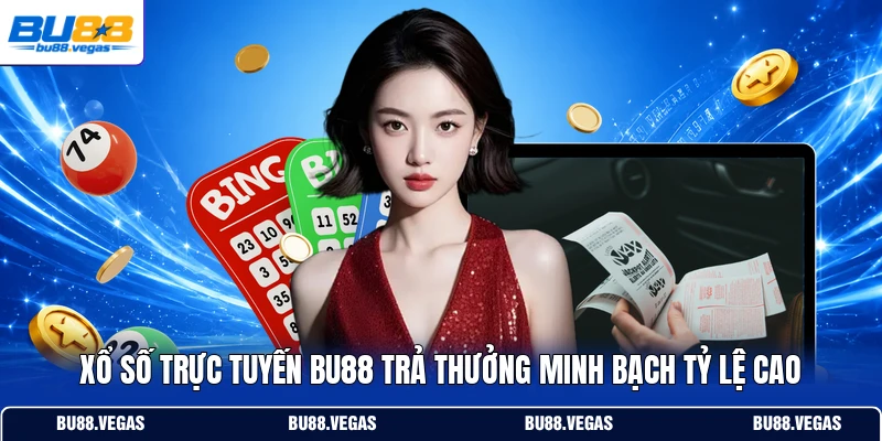 Xổ số trực tuyến Bu88 trả thưởng minh bạch tỷ lệ cao